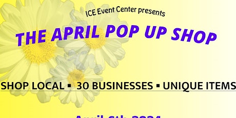 ICE Event Center Presents The APRIL POP UP SHOP