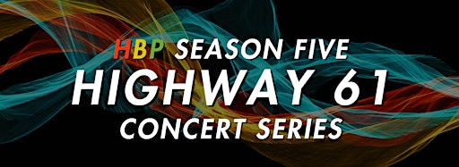 Collection image for HBP- Highway 61 Concert Series Season 5