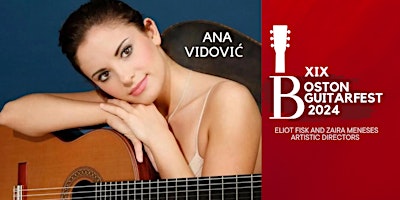 Boston GuitarFest 2024: Ana Vidović,  Classical Guitar Virtuoso Performance primary image