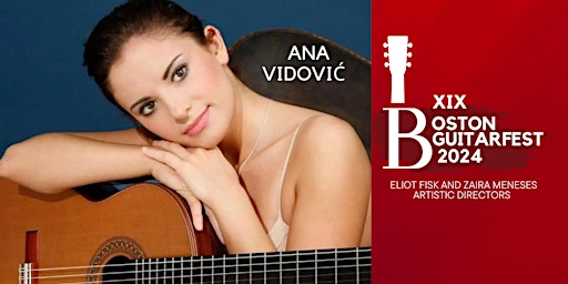 Primaire afbeelding van Boston GuitarFest 2024: Ana Vidović,  Classical Guitar Virtuoso Performance