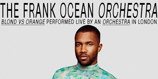 Imagem principal do evento The Frank Ocean Orchestra - Blond vs Orange