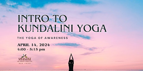 Intro to Kundalini Yoga - The Yoga of Awareness