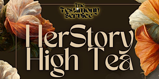 Image principale de The Testimony Service Presents: HerStory High Tea