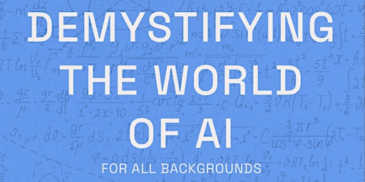 Hauptbild für Demystifying the World of AI for all Backgrounds