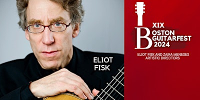 Primaire afbeelding van Boston GuitarFest 2024: Eliot Fisk Live, a night of guitar artistry.