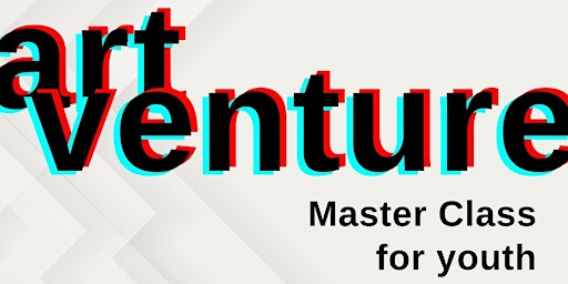 Primaire afbeelding van ArtVenture Master Class for Youth: Medium TBD