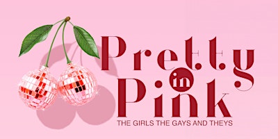 Imagem principal do evento Pretty in Pink - The Girls The Gays and Theys