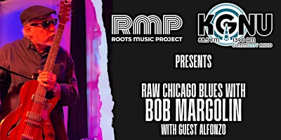 Immagine principale di Raw Chicago Blues with Bob Margolin presented by KGNU 