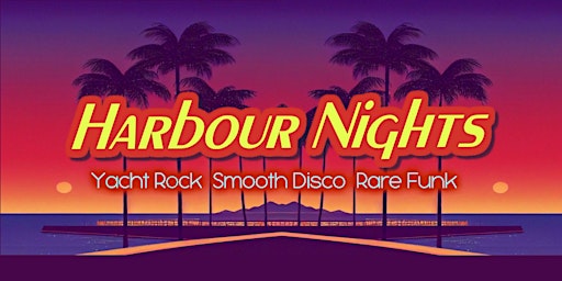 Imagem principal do evento HARBOUR NIGHTS Yacht Rock - Rare Funk - Smooth Disco at Tapestry