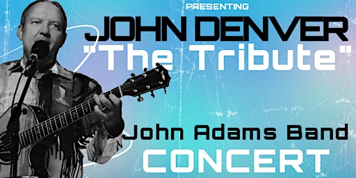 Imagem principal do evento JOHN DENVER “The Tribute” John Adams Band Concert