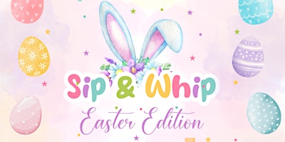 Imagem principal do evento Sip & Whip: Kids Easter Edition