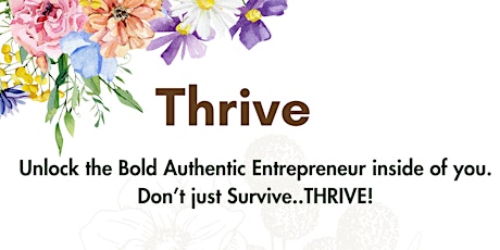 Thrive: Unlock the Bold Authentic Entrepreneur inside of you primary image