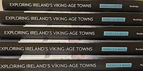 Book Launch: Exploring Ireland's Viking-Age Towns: Houses and Homes by Rebecca Boyd