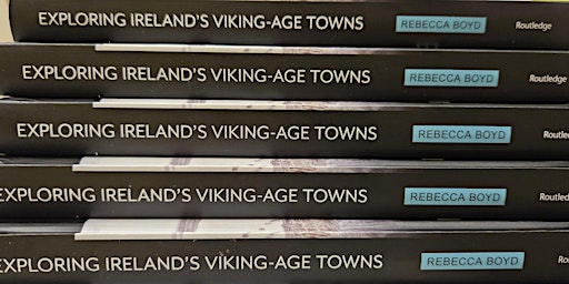 Imagen principal de Book Launch: Exploring Ireland's Viking-Age Towns: Houses and Homes by Rebecca Boyd