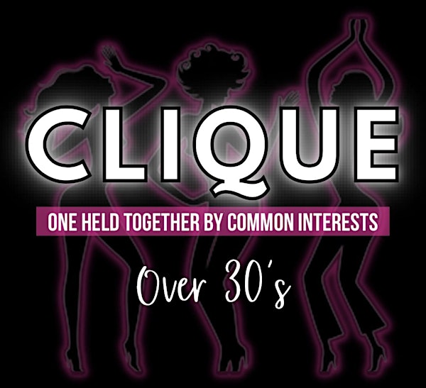 CLIQUE OVER 30's  1ST BIRTHDAY PARTY