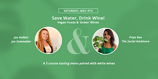 Image principale de Save Water, Drink Wine! Vegan foods & 'Green' Wines