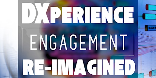 Primaire afbeelding van DXperience: Engagement Re-imagined