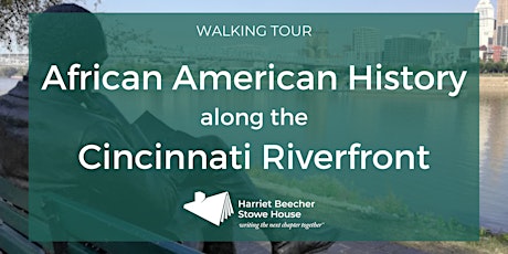 Walking Tour: African American History along the Cincinnati Riverfront