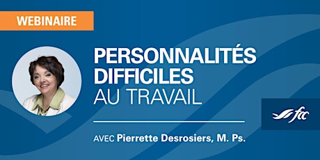 Personnalités difficiles au travail avec Pierrette Desrosiers | Webinaire primary image