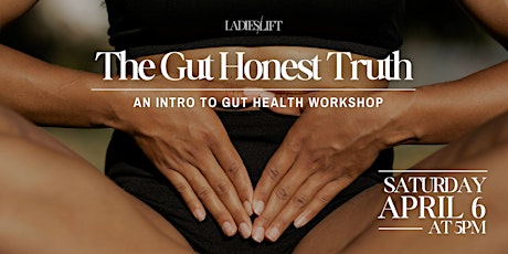 The Gut Honest Truth - An Intro To Gut Health Workshop