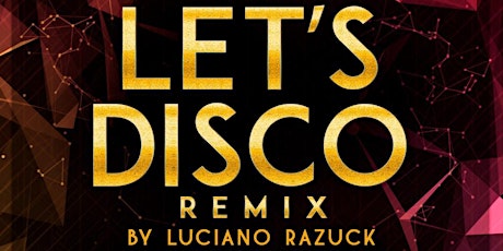 Imagem principal do evento Let´s Disco by Luciano Razuck - Segunda Edição