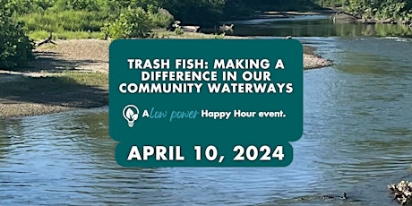 Trash Fish: Making a Difference in Our Community Waterways