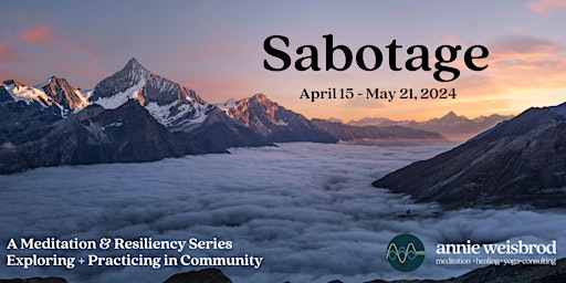 Hauptbild für Sabotage...  6-week Meditation & Resiliency Series