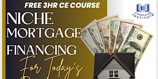 Imagen principal de Niche Mortgage Financing for Today's Buyer -FREE 3 Hours CE LIVE ONSITE
