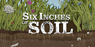 Imagem principal do evento Six Inches of Soil - Documentary Film