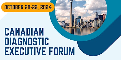 Canadian Diagnostic Executive Forum - October 20-22, 2024