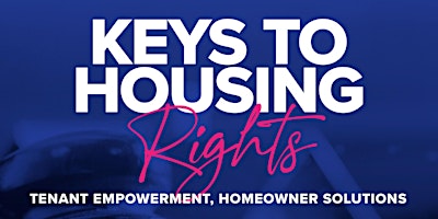 Hauptbild für Keys to Housing Rights: Tenant Empowerment, Homeowner Solutions