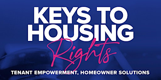 Imagem principal do evento Keys to Housing Rights: Tenant Empowerment, Homeowner Solutions