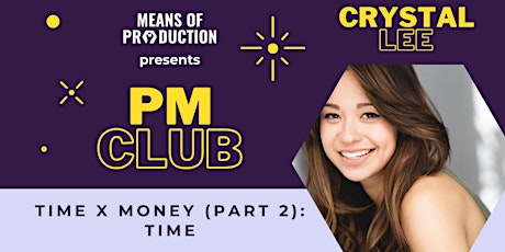 PM Club: Time x Money Part 2: Time with Crystal Lee