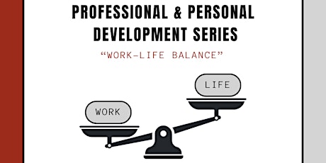 Professional & Personal  Development Series: “WORK-LIFE BALANCE”