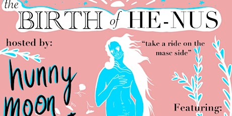 PQ Presents: The Birth of He-Nus Hosted by Hunny Moon