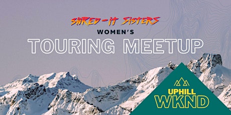 WOMEN'S TOURING MEETUP with Shred-It Sisters