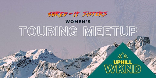 Immagine principale di WOMEN'S TOURING MEETUP with Shred-It Sisters 