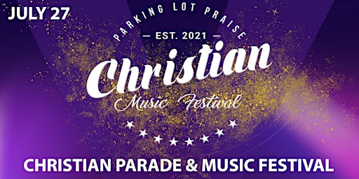 Primaire afbeelding van Parking Lot Praise Christian Parade & Music Festival