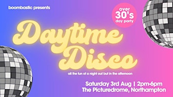 Primaire afbeelding van Boombastic presents DAYTIME DISCO  - for the over 30s crowd