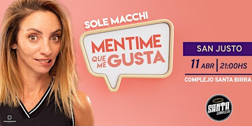 Imagen principal de SOLE MACCHI 'Mentime Que Me Gusta' en SAN JUSTO!