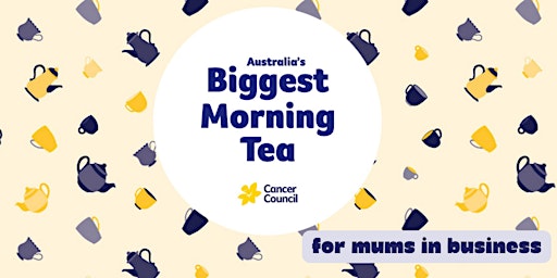 Biggest Morning Tea  - Networking Event For Mums In Business primary image
