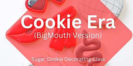 7 PM - Cookie Era (BigMouth Version) Cookie Decorating Class (Liberty)