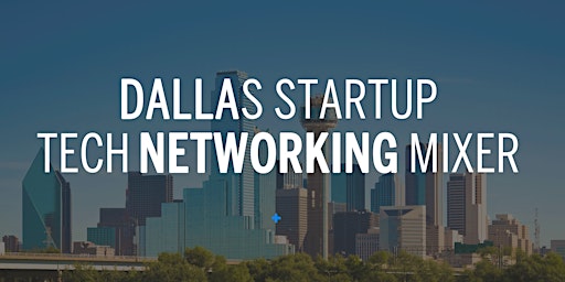 Imagem principal do evento Dallas Startup & Tech Mixer