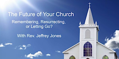 Imagem principal do evento The Future of Your Church: Remembering, Resurrecting, or Letting Go?