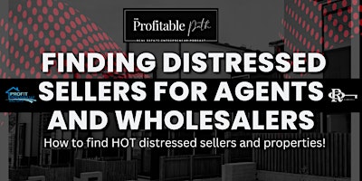 Imagem principal do evento FINDING DISTRESSED SELLERS FOR AGENTS AND WHOLESALERS