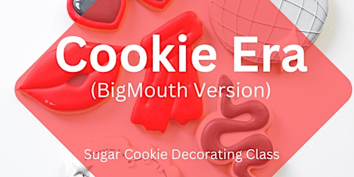 Imagem principal do evento 7 PM - Cookie Era (BigMouth Version) Cookie Decorating Class (Lee's Summit)