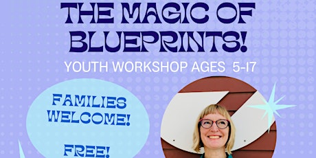 The Magic of Blueprints: Youth Arts Workshop with Emily Relf