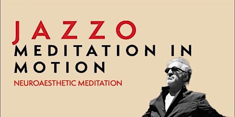 Jazzo Jam with Mindfulness in motion -` "Neuroaesthetic meditation"