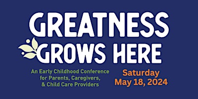 Imagem principal de Greatness Grows Here Early Childhood Conference 2024
