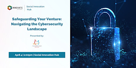 Safeguarding Your Venture: Navigating the Cybersecurity Landscape